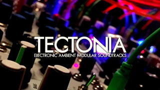 Tectonia - Electronic Ambient Modular Soundtracks