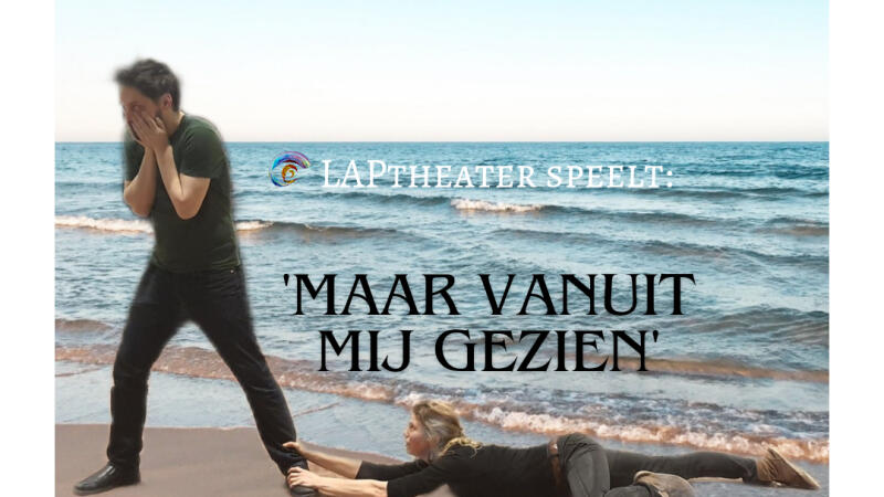 LAPtheater speelt 'Maar vanuit mij gezien'