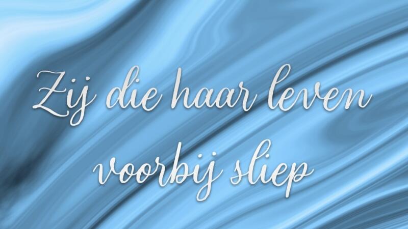 Zij die haar leven voorbij sliep